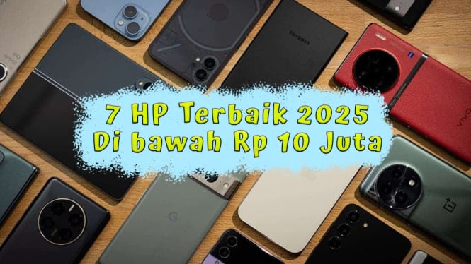 7 Rekomendasi HP Terbaik 2025, Flagship Murah Nggak Sampai Rp 10 Juta