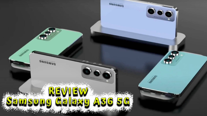 Review Samsung Galaxy A36 5G HP Super AMOLED Kamera AI Baterai Tangguh