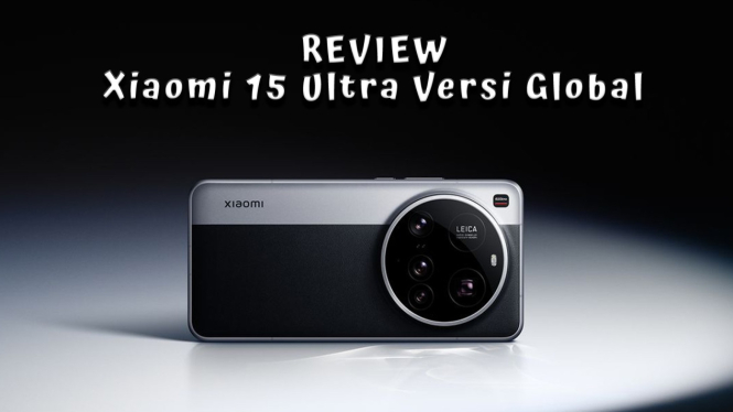 Review Xiaomi 15 Ultra Versi Global Kamera Leica 200MP, Performa Buas