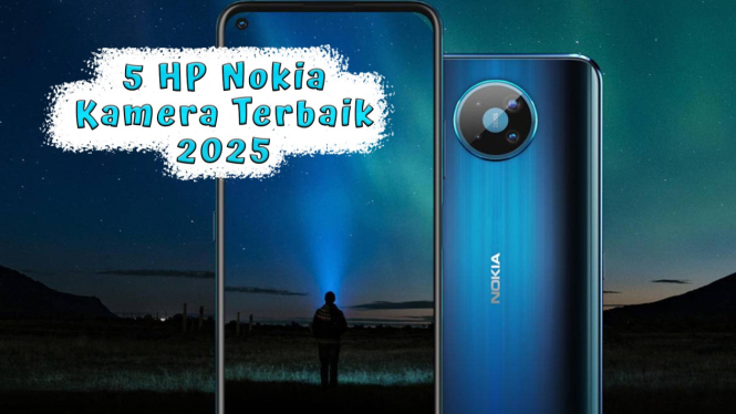 5 HP Nokia Kamera Terbaik 2025, Setara DSLR Lensa Telephoto