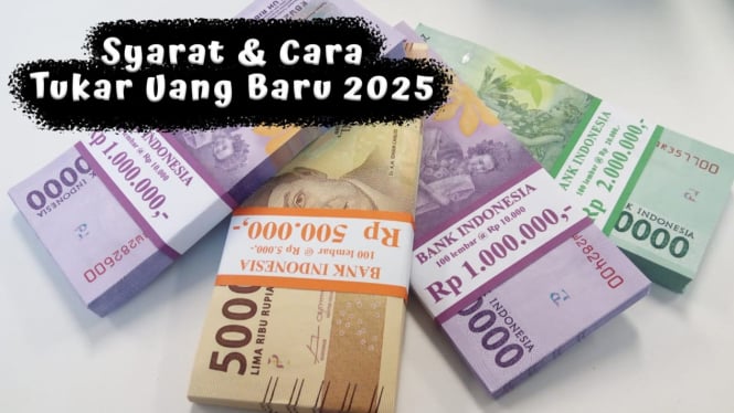 Syarat & Cara Tukar Uang Baru 2025 di BI/Kas Keliling BI