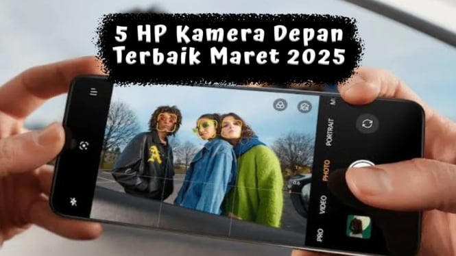 5 HP Kamera Depan Terbaik Maret 2025, Selfie & Video Call Jernih