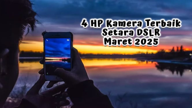 4 HP Kamera Terbaik Setara DSLR Maret 2025, Baterai Super Awet