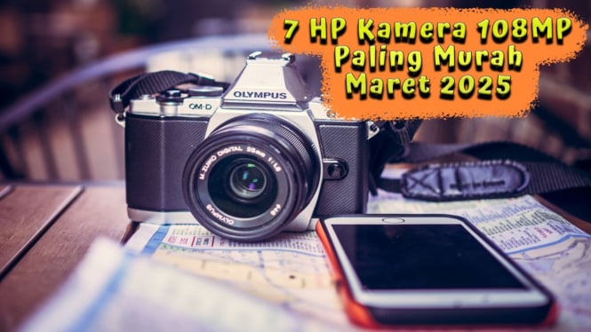 7 HP Kamera 108MP Paling Murah Maret 2025, Saingan Berat DSLR