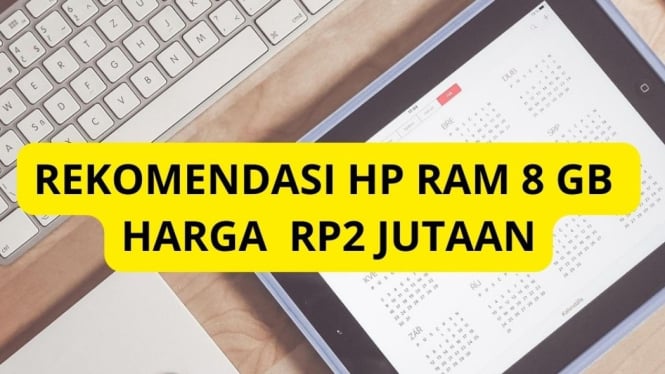 Rekomendasi HP RAM 8GB Harga Rp2 Jutaan