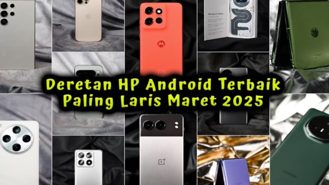 Deretan HP Android Terbaik Paling Laris Maret 2025