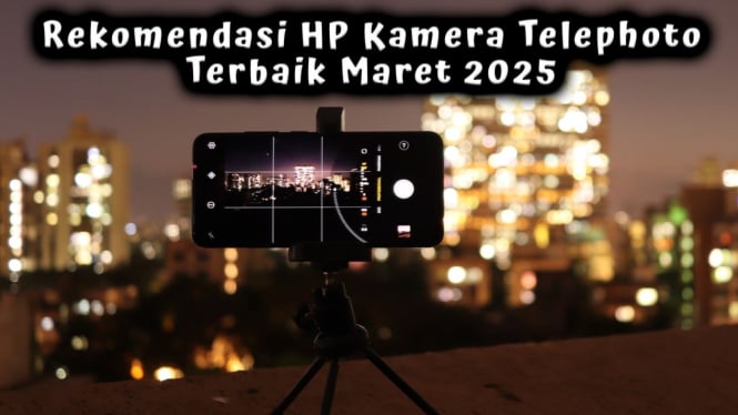 Rekomendasi HP Kamera Telephoto Terbaik Maret 2025, Setara DSLR