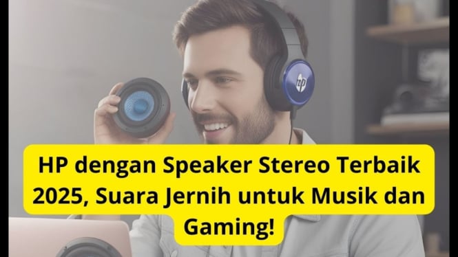 HP dengan Speaker Stereo Terbaik 2025