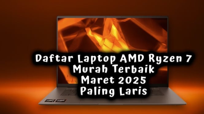 Daftar Laptop AMD Ryzen 7 Murah Terbaik Maret 2025 Paling Laris