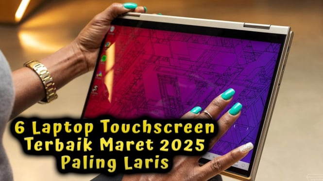 6 Laptop Touchscreen Terbaik Maret 2025 Paling Laris