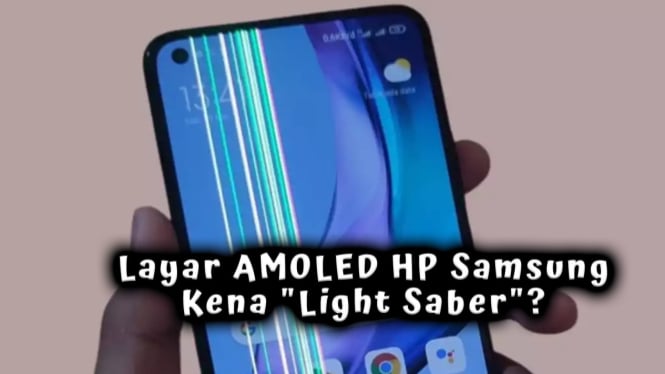 Penyebab Layar AMOLED HP Samsung Kena "Light Saber"