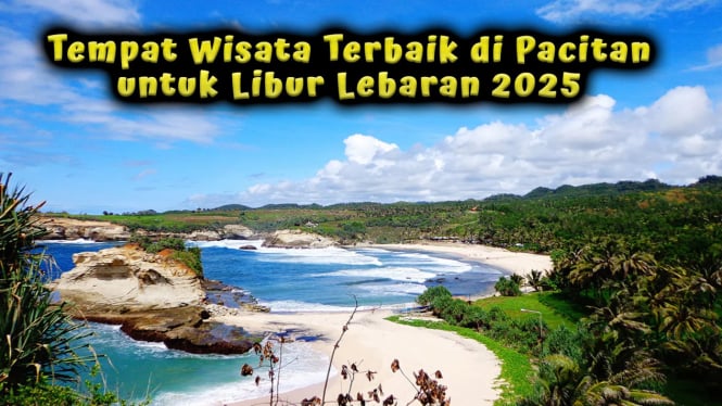 Rekomendasi Tempat Wisata Terbaik di Pacitan untuk Libur Lebaran 2025