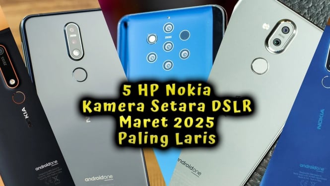 5 HP Nokia Kamera Setara DSLR Maret 2025 Paling Laris Spek Dewa