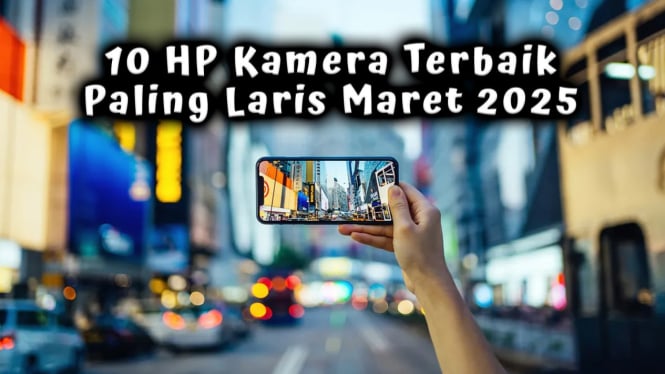 10 HP Kamera Terbaik Paling Laris Maret 2025, Zoom 200x Setara DSLR