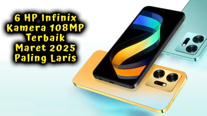 6 HP Infinix Kamera 108MP Terbaik Maret 2025 Paling Laris