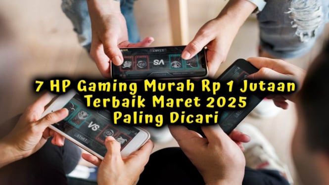 7 HP Gaming Murah Rp 1 Jutaan Terbaik Maret 2025 Paling Dicari