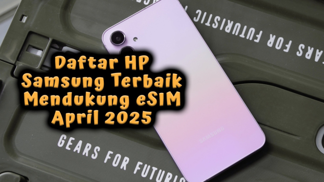Daftar HP Samsung Terbaik yang Mendukung eSIM April 2025 Harga Murah