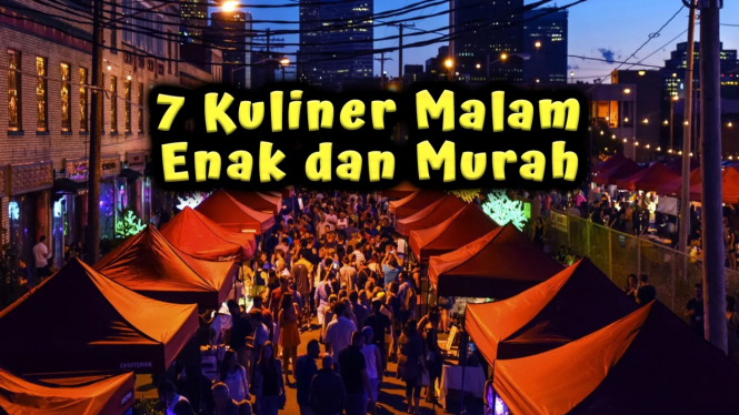 7 Kuliner Malam Enak dan Murah Buat Isi Perut Tengah Malam