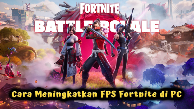 Cara Meningkatkan FPS Fortnite di PC: Auto Lancar Tanpa Lag!