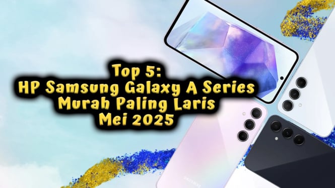 Top 5: HP Samsung Galaxy A Series Murah Paling Laris Mei 2025
