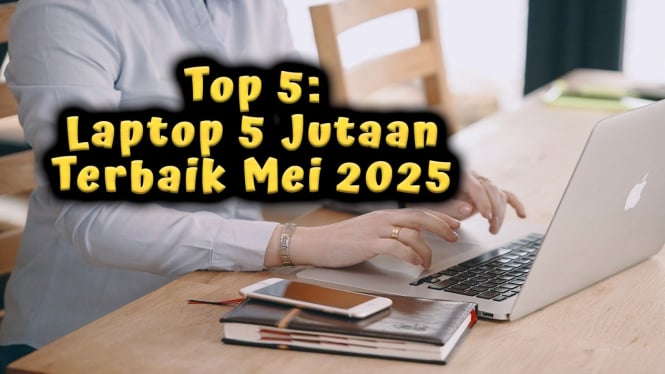 Top 5: Laptop 5 Jutaan Terbaik Mei 2025