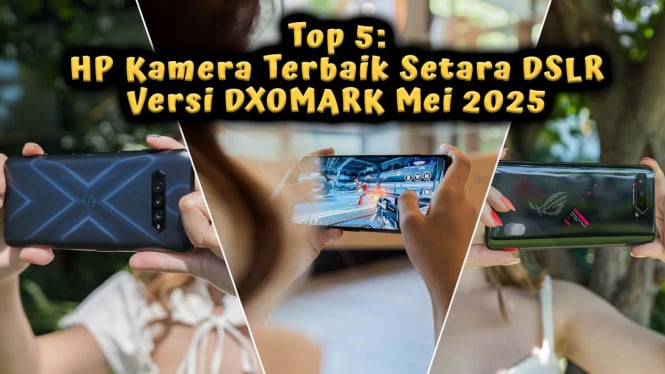 Top 5: HP Kamera Terbaik Setara DSLR Mei 2025 Versi DXOMARK