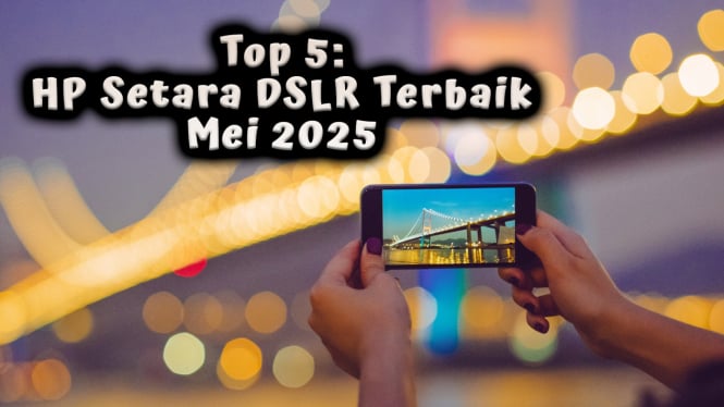 Top 5: HP Setara DSLR Terbaik Mei 2025