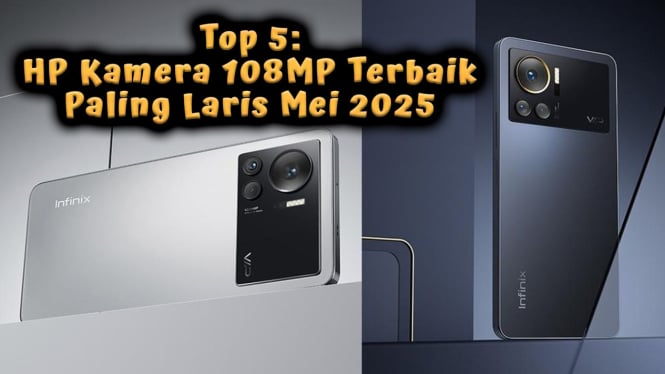 Top 5: HP Kamera 108MP Terbaik Paling Laris Mei 2025