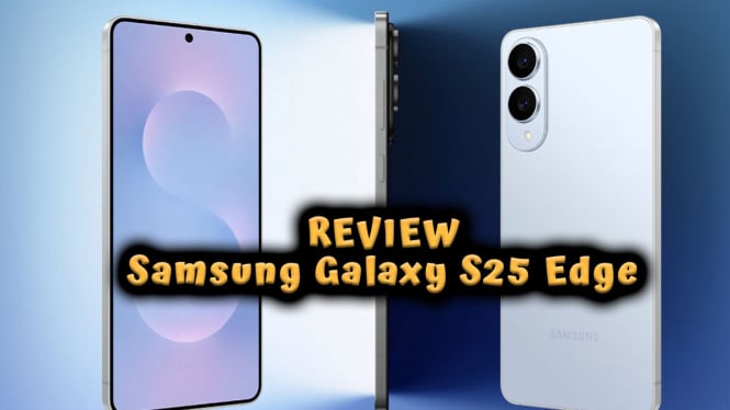 Review Samsung Galaxy S25 Edge: HP Tipis Bodi Tangguh & Kamera 200MP
