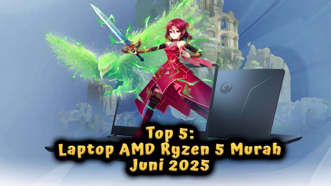 Top 5: Laptop AMD Ryzen 5 Murah Juni 2025