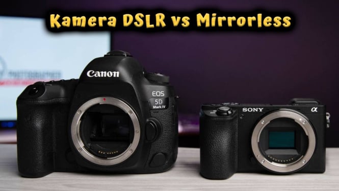 Kamera DSLR vs Mirrorless, Lebih Tajam Mana Buat Konten?