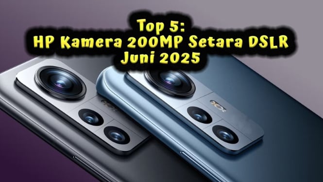 Top 5: HP Kamera 200MP Setara DSLR Juni 2025