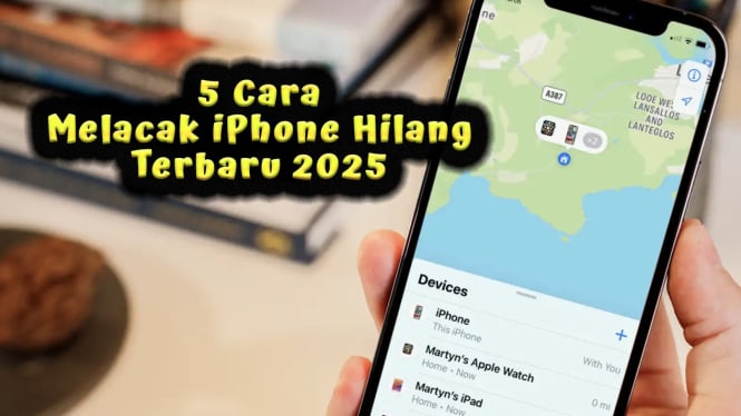 5 Cara Melacak iPhone Hilang Terbaru 2025