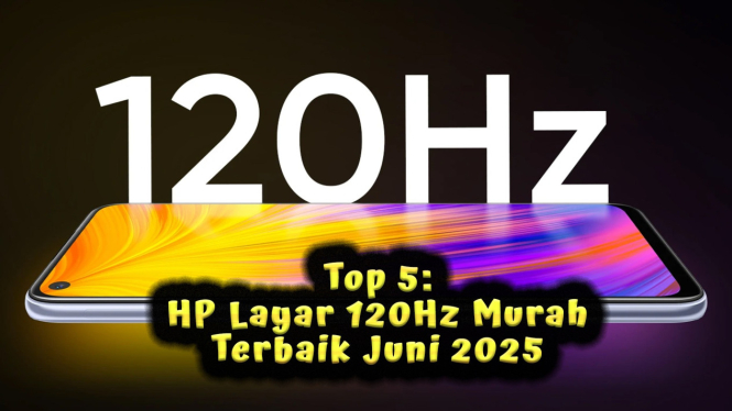 Top 5: HP Layar 120Hz Murah Terbaik Juni 2025