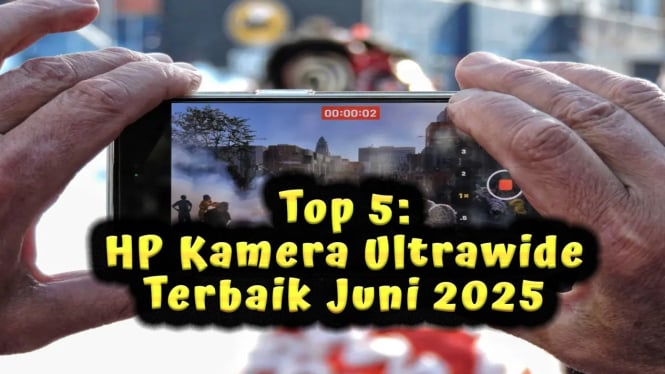 Top 5: HP Kamera Ultrawide Terbaik Juni 2025