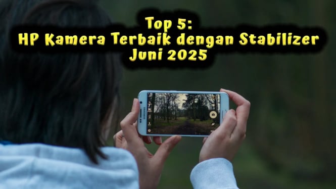 Top 5: HP Kamera Terbaik dengan Stabilizer Juni 2025