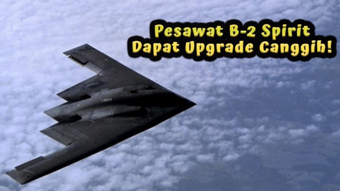 Pesawat B-2 Spirit Dapat Upgrade Canggih
