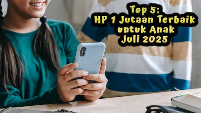 Daftar HP 1 Jutaan Terbaik Juli 2025 untuk Anak