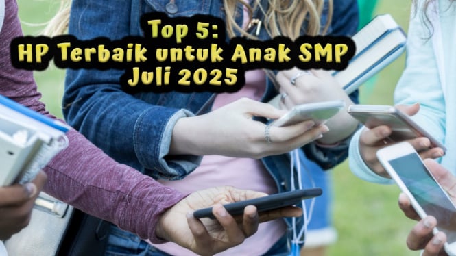 5 HP Terbaik untuk Anak SMP Juli 2025