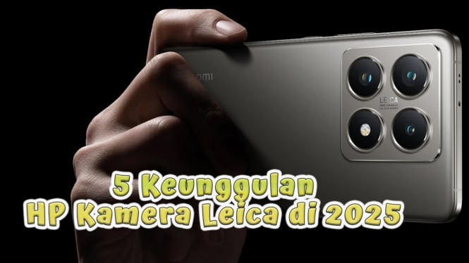 5 Keunggulan HP Kamera Leica di 2025