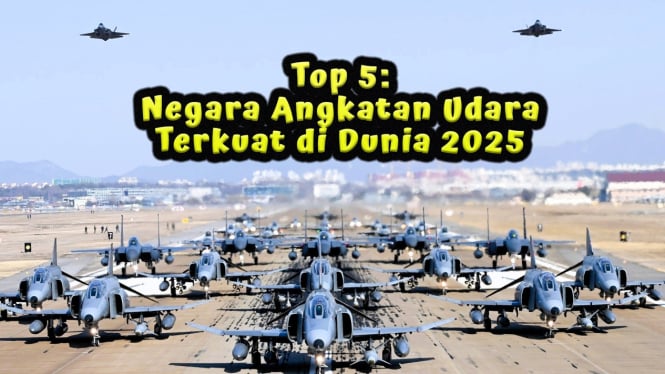 Daftar Negara Angkatan Udara Terkuat di Dunia 2025