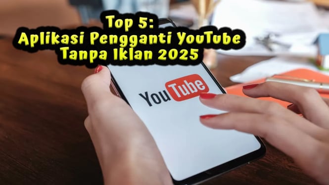 Daftar Aplikasi Pengganti YouTube Tanpa Iklan 2025