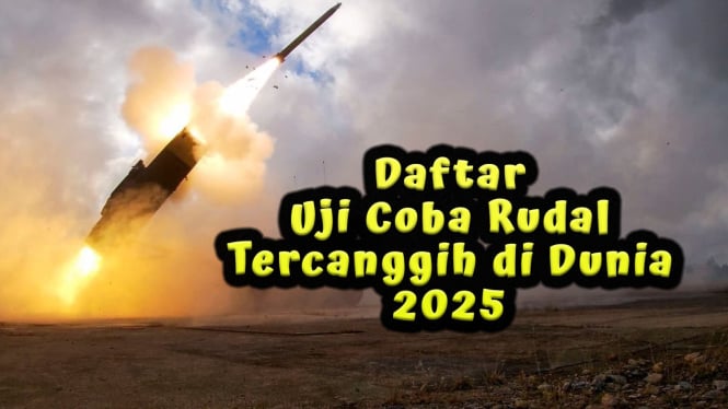 Daftar Uji Coba Rudal Tercanggih di Dunia 2025