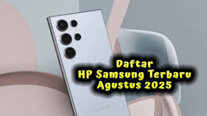 Daftar HP Samsung Terbaru Agustus 2025