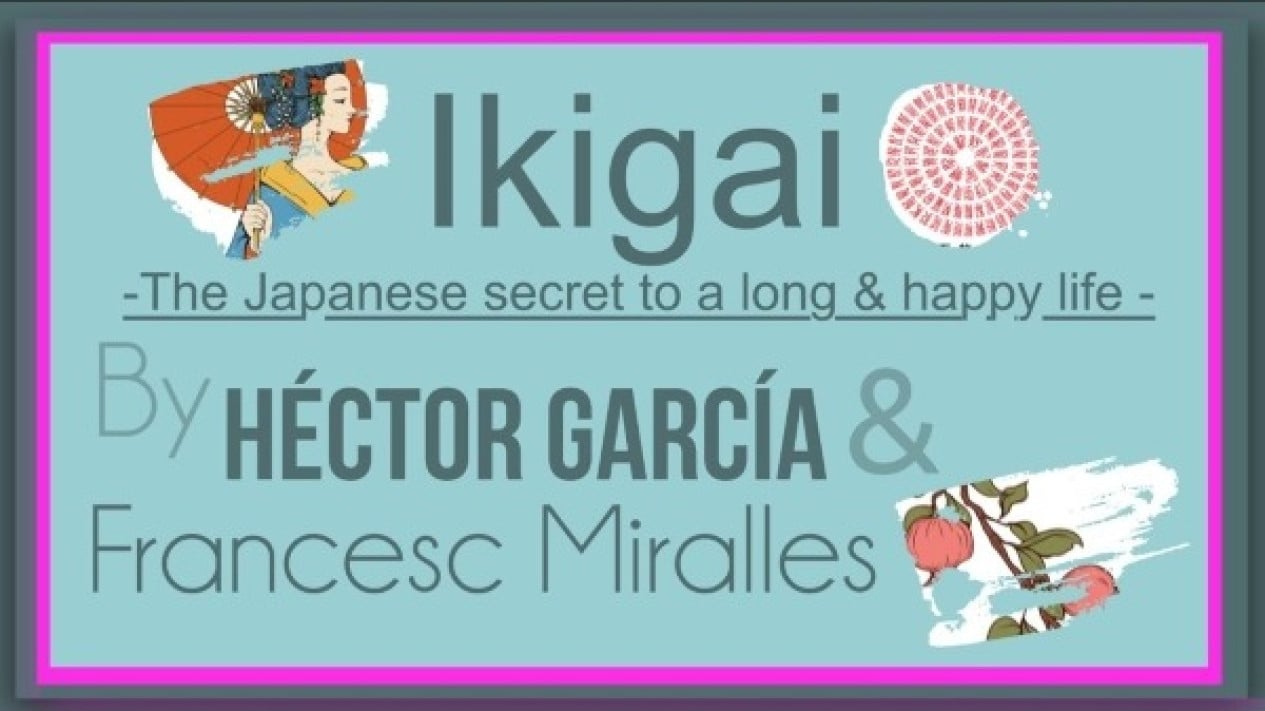 "Ikigai: Rahasia Orang Jepang Untuk Hidup Lama dan Bahagia"