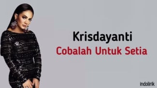 Lirik Lagu: Cobalah Untuk Setia, Ciptaan Rieka Ruslan untuk KD