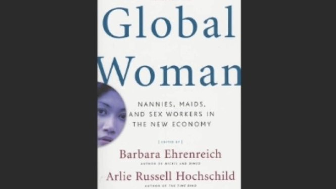 Global Woman: Nannies, Maids, and Sex Workers in the New Economy