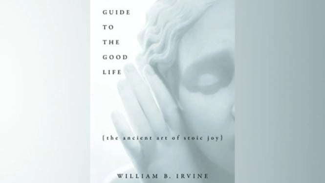 A Guide to the Good Life William B. Irvine