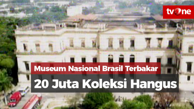 Museum Nasional Brasil Terbakar, 20 Juta Koleksi Ludes