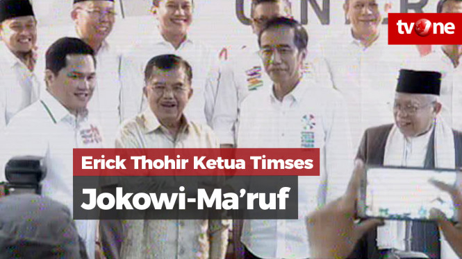 Erick Thohir Ketua Timses Jokowi-Ma'ruf Amin